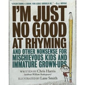 I'm Just No Good at Rhyming: And Other Nonsense, Chris Harris, hardcover